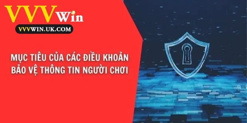 Chính Sách Bảo Mật Vvvwin 1 Mục tiêu bảo vệ thông tin người chơi