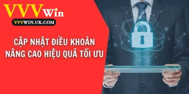 Chính Sách Bảo Mật Vvvwin 3 Cập nhật điều khoản để tăng hiệu quả và tối ưu hóa quy trình.